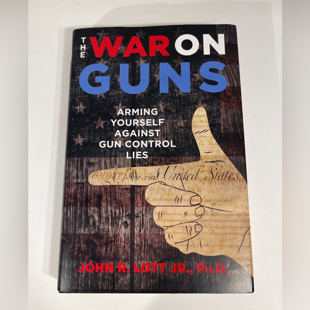 The War on Guns : Arming Yourself Against Gun Control Lies by John R., Jr. Lott